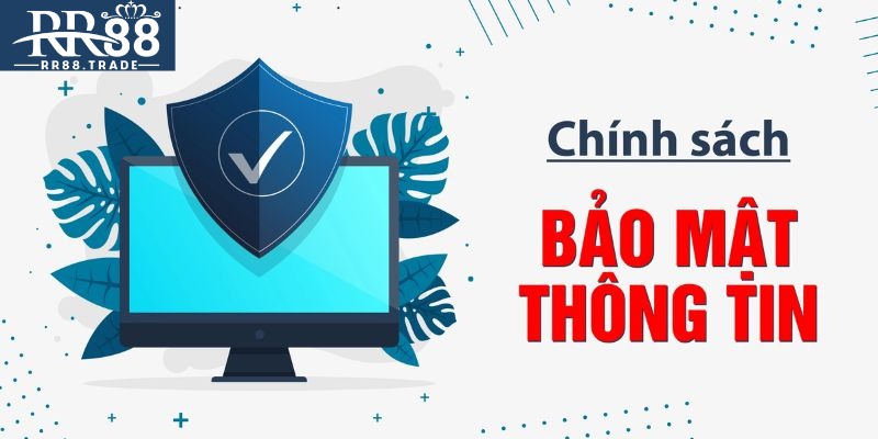 Thu thập bảo mật thông tin khách hàng tại RR88