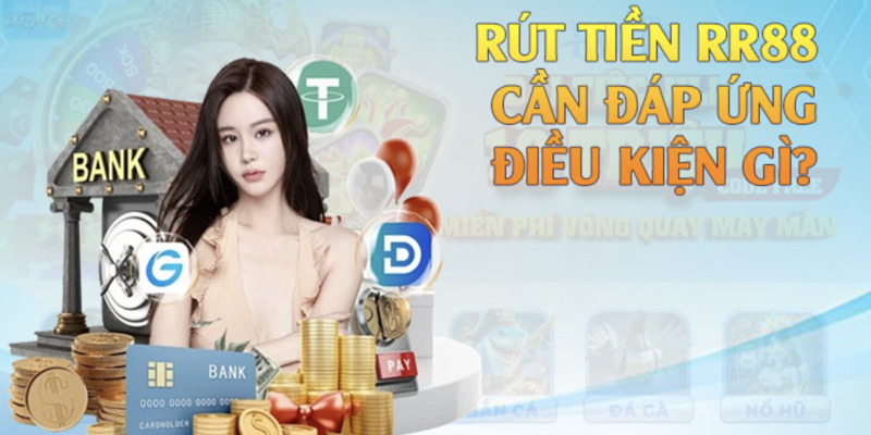 Điều kiện anh em cần nắm rõ khi rút tiền