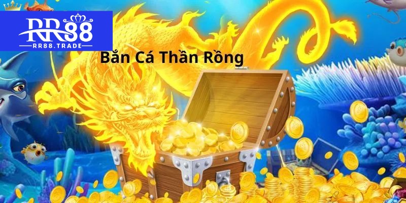 Game bắn cá thần rồng đình đám