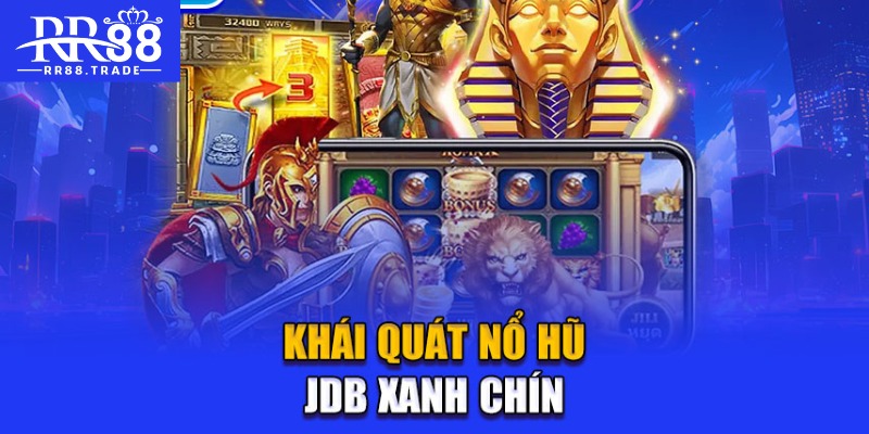 Khái quát nổ hũ JDB Xanh chín