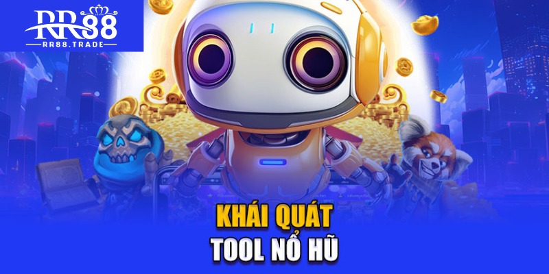 Khái quát tool nổ hũ