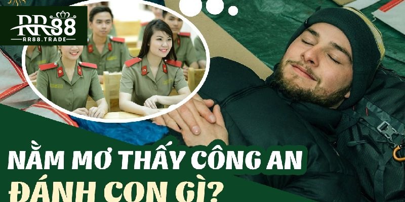 Nằm mơ thấy công an đánh con gì