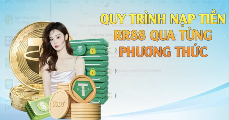 Quy trình nạp tiền RR88 theo từng phương thức