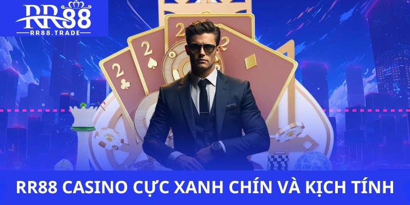 RR88 casino cực xanh chín và kịch tính