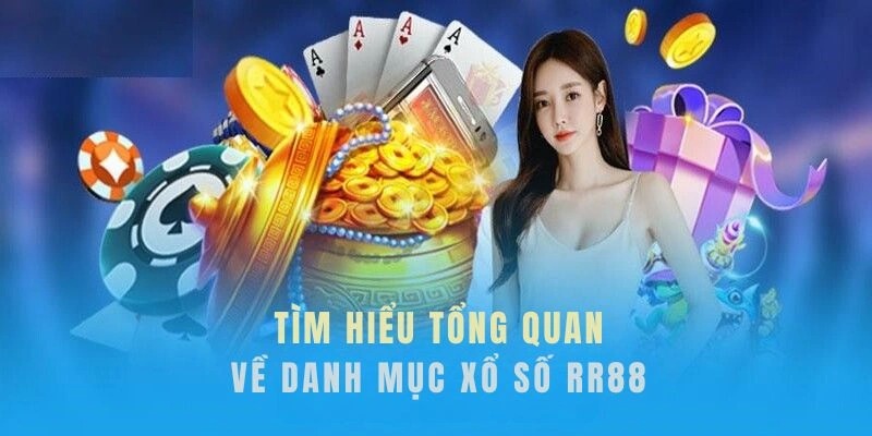 Tìm hiểu sảnh cược xổ số RR88 đa dạng, tỷ lệ ăn thưởng cao